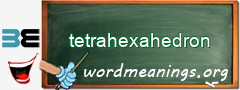 WordMeaning blackboard for tetrahexahedron